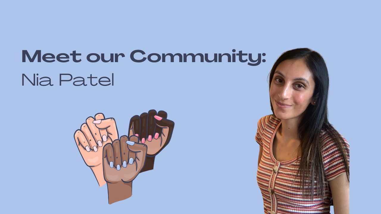 Meet our community: Nia Patel