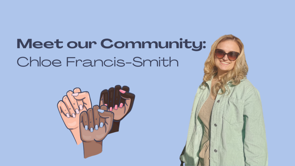 Meet our community: Chloe Francis-Smith