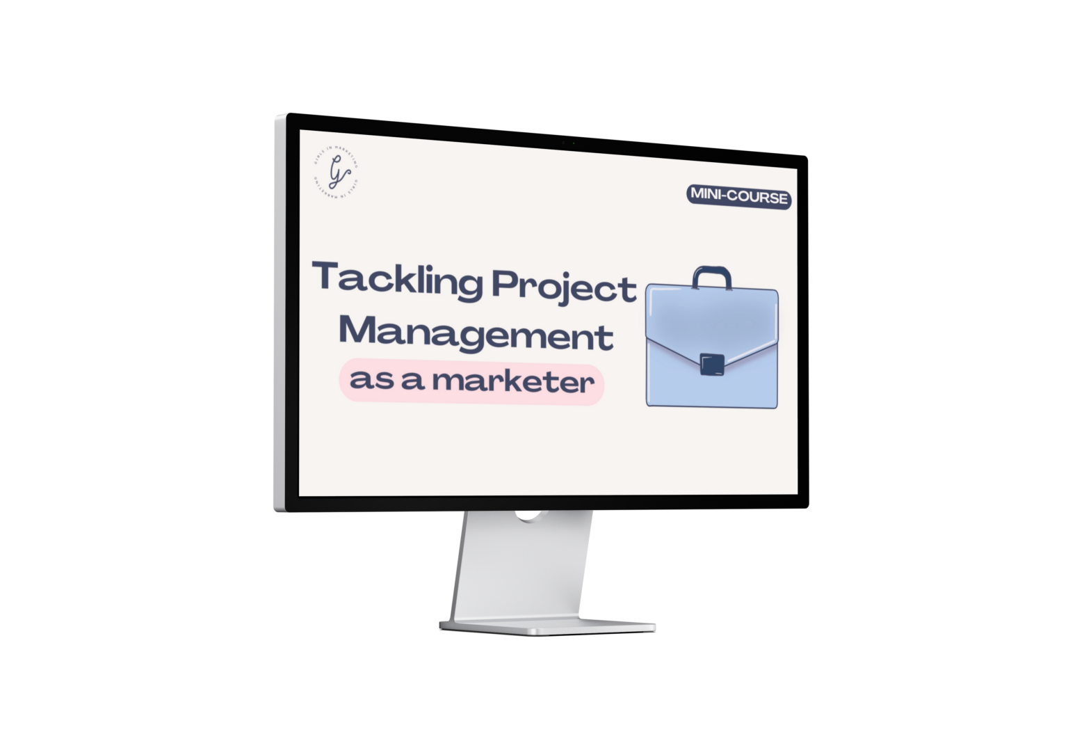 Tackling Project Management As A Marketer Course Girls In Marketing