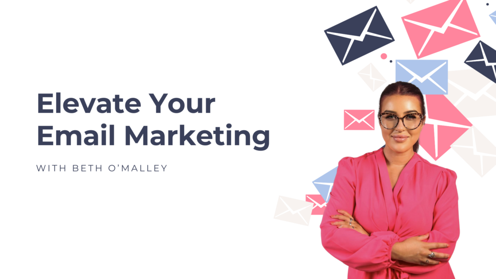 Elevate Your Email Marketing with Beth O'Malley