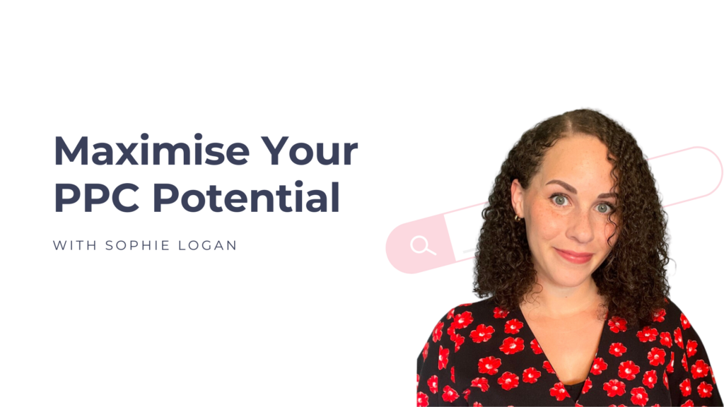 Maximise Your PPC Potential with Sophie Logan