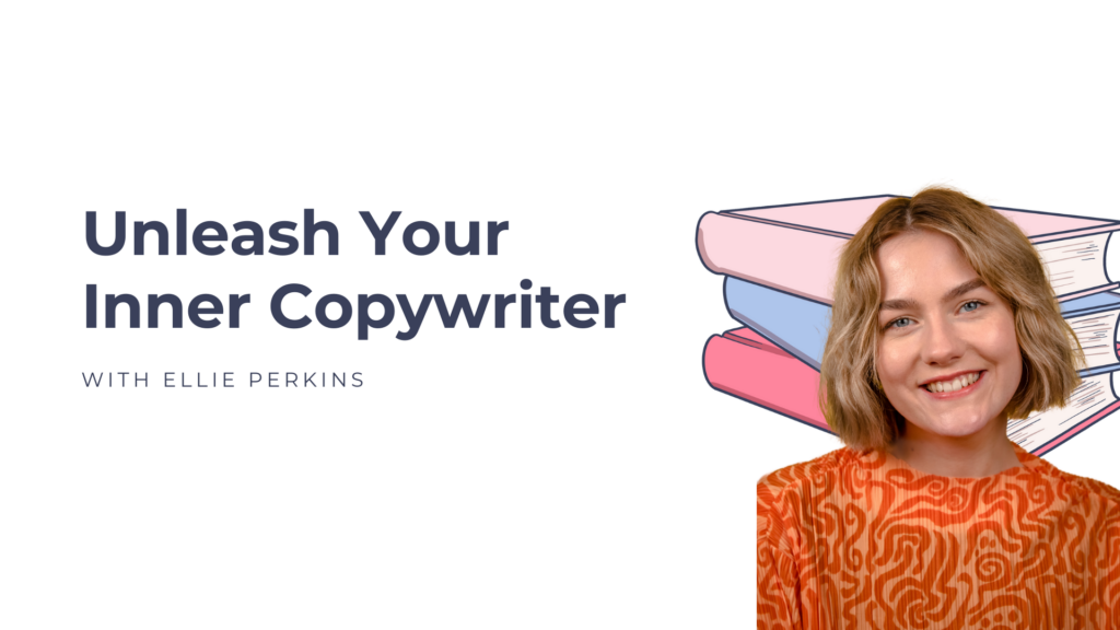 Unleash Your Inner Copywriter with Ellie Perkins