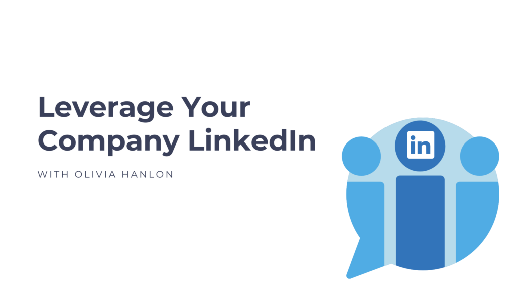 Leverage Your Company LinkedIn with Olivia Hanlon