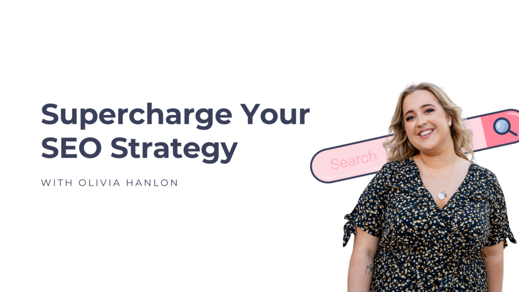 Supercharge Your SEO Strategy with Olivia Hanlon