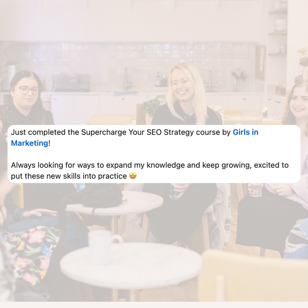 Just completed the Supercharge Your SEO Strategy course by Girls in Marketing! Always looking for ways to expand my knowledge and keep growing, excited to put these new skills into practice!
