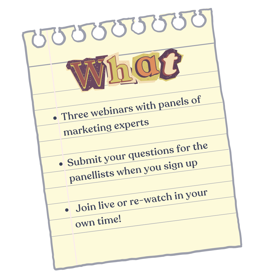 Page from a notepad with the text: Three webinars with panels of marketing experts Submit your questions for the panellists when you sign up Join live or re-watch in your own time!