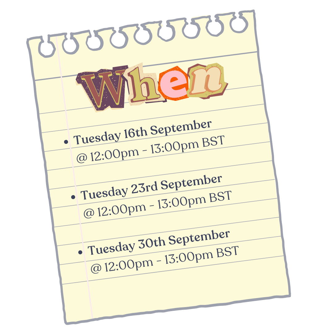 Page from a notepad with the text: Tuesday 16th September @ 12:00pm - 13:00pm BST Tuesday 23rd September @ 12:00pm - 13:00pm BST Tuesday 30th September @ 12:00pm - 13:00pm BST
